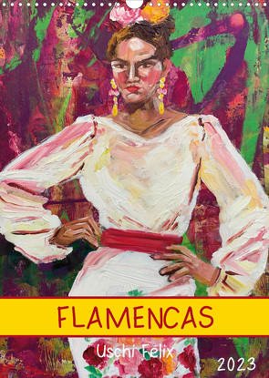 FLAMENCAS (Wandkalender 2023 DIN A3 hoch) von Felix,  Uschi