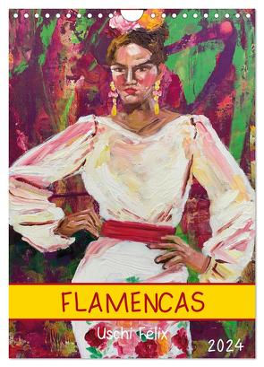 FLAMENCAS (Wandkalender 2024 DIN A4 hoch), CALVENDO Monatskalender von Felix,  Uschi