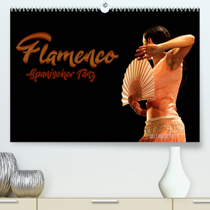 Flamenco. Spanischer Tanz (Premium, hochwertiger DIN A2 Wandkalender 2023, Kunstdruck in Hochglanz) von Landsherr,  Uli