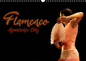 Flamenco. Spanischer Tanz (Wandkalender 2022 DIN A3 quer) von Landsherr,  Uli