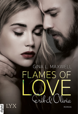 Flames of Love – Erik & Olivia von Maxwell,  Gina L., Schmitz,  Ralf