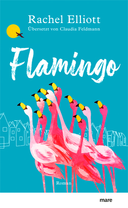 Flamingo von Elliott,  Rachel, Feldmann,  Claudia