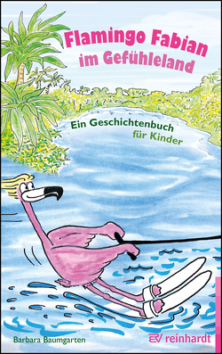Flamingo Fabian im Gefühleland von Baumgarten,  Barbara, Theuerkauff,  Stefan