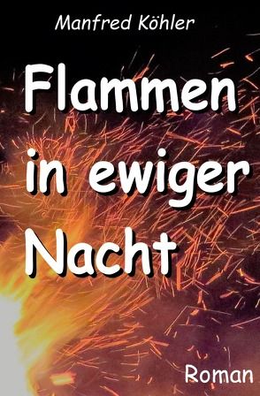Flammen in ewiger Nacht von Köhler,  Manfred
