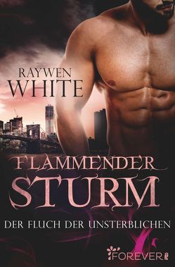 Flammender Sturm (Die-Unsterblichen-Reihe 3) von White,  Raywen