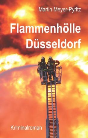 Flammenhölle Düsseldorf von Meyer-Pyritz,  Martin