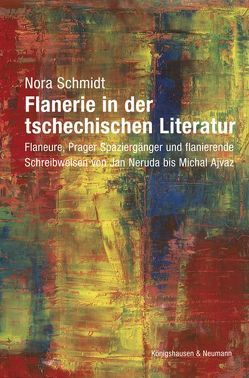 Flanerie in der tschechischen Literatur von Schmidt,  Nora