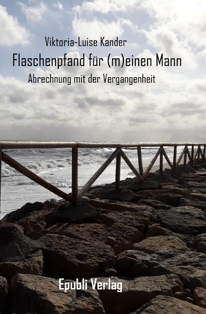 Flaschenpfand für (m)einen Mann von Kander,  Viktoria-Luise