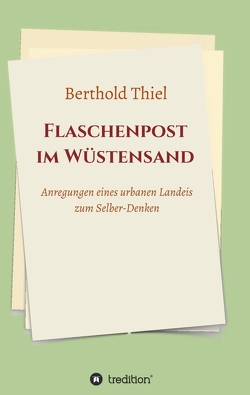 Flaschenpost im Wüstensand von Thiel,  Berthold