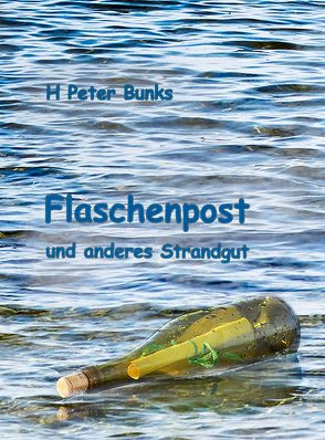 Flaschenpost und anderes Strandgut von Bunks,  H Peter