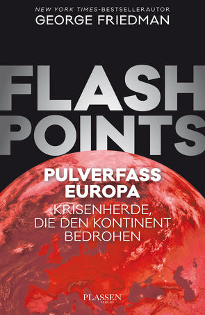 Flashpoints – Pulverfass Europa von Friedman,  George