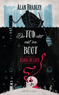 Flavia de Luce 9 – Der Tod sitzt mit im Boot von Bradley,  Alan, Orgaß,  Katharina