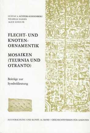 Flecht- und Knotenornamentik, Mosaiken (Teurnia und Otranto) von Haiden,  Wilhelm, Küppers-Sonnenberg,  Gustav A., Schulte,  Alice