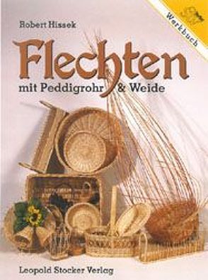Flechten mit Peddigrohr & Weide von Hissek,  Robert
