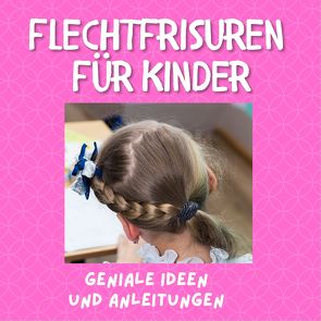 Flechtfrisuren für Kinder von Hübsch,  Bibi