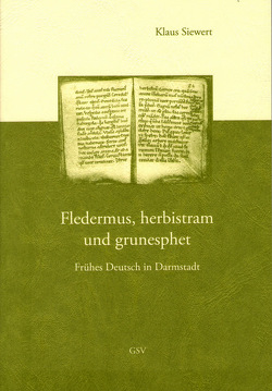 Fledermus, herbistram und grunesphet. Frühes Deutsch in Darmstadt von Siewert,  Klaus