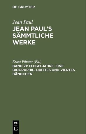 Jean Paul: Jean Paul’s Sämmtliche Werke / Flegeljahre. Eine Biographie. Drittes und viertes Bändchen von Foerster,  Ernst