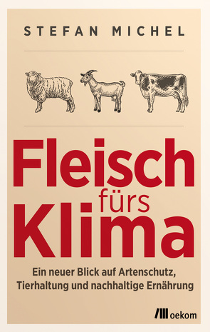 Fleisch fürs Klima von Michel,  Stefan