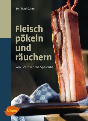 Fleisch pökeln und räuchern von Gahm,  Bernhard