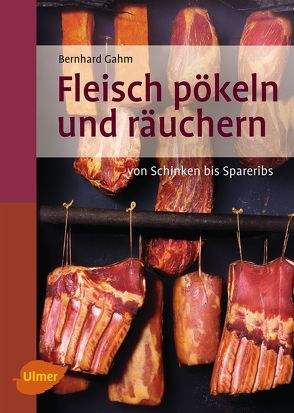 Fleisch pökeln und räuchern von Gahm,  Bernhard