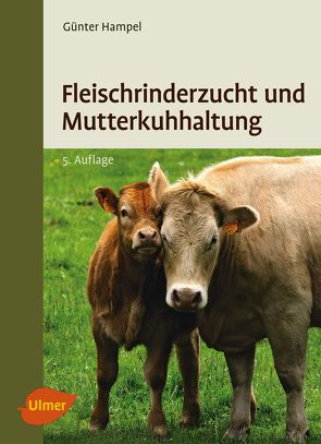 Fleischrinderzucht und Mutterkuhhaltung von Hampel,  Günter