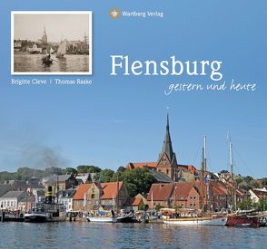 Flensburg – gestern und heute von Cleve,  Brigitte, Raake,  Thomas