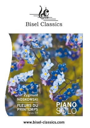 Fleurs du Printemps – Vier Charakterstücke für Piano, Opus 48 von Begley,  Stephen, Noskowski,  Zygmunt