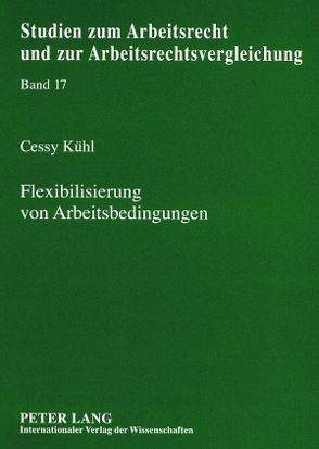 Flexibilisierung von Arbeitsbedingungen von Kühl,  Cessy