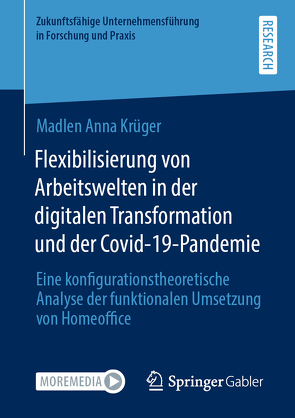 Flexibilisierung von Arbeitswelten in der digitalen Transformation und der Covid-19-Pandemie von Krüger,  Madlen Anna