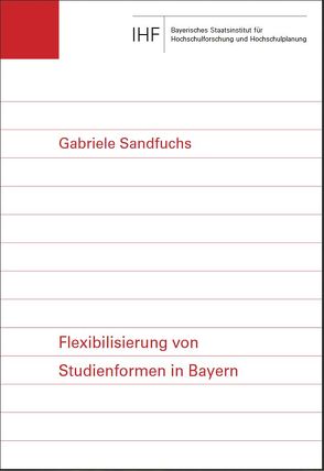 Flexibilisierung von Studienformen in Bayern von Sandfuchs,  Gabriele