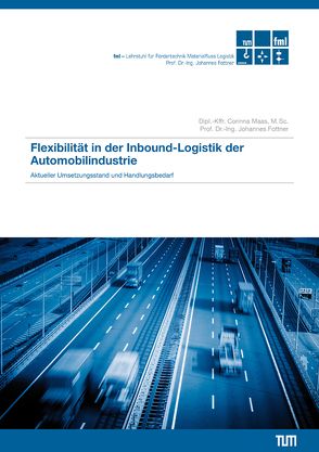Flexibilität in der Inbound-Logistik der Automobilindustrie – Aktueller Umsetzungsstand und Handlungsbedarf von Fottner,  Johannes, Maas,  Corinna