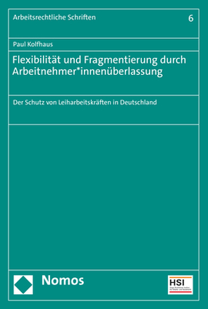 Flexibilität und Fragmentierung durch Arbeitnehmer*innenüberlassung von Kolfhaus,  Paul