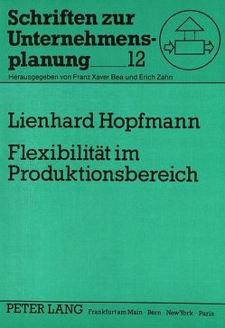 Flexibilität im Produktionsbereich von Hopfmann,  Lienhard