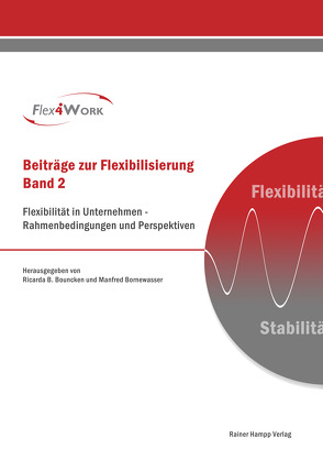 Flexibilität in Unternehmen – Rahmenbedingungen und Perspektiven von Bornewasser,  Manfred, Bouncken,  Ricarda B.