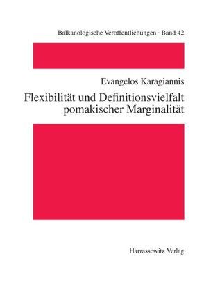 Flexibilität und Definitionsvielfalt pomakischer Marginalität von Karagiannis,  Evangelos