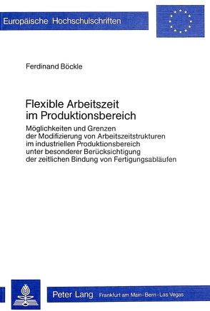 Flexible Arbeitszeit im Produktionsbereich von Böckle,  Ferdinand