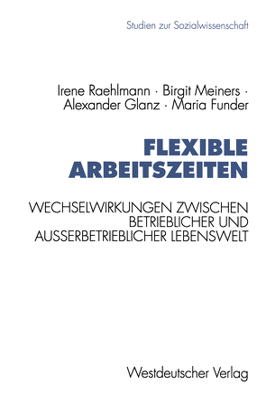 Flexible Arbeitszeiten von Funder,  Maria, Glanz,  Alexander, Meiners,  Birgit, Raehlmann,  Irene