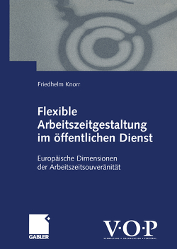 Flexible Arbeitszeitgestaltung im öffentlichen Dienst von Knorr,  Friedhelm