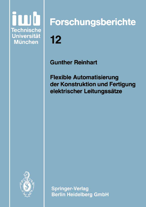 Flexible Automatisierung der Konstruktion und Fertigung elektrischer Leitungssätze von Reinhart,  Gunther