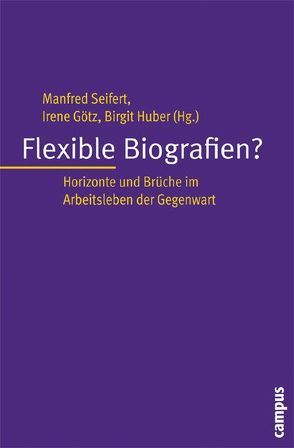 Flexible Biografien? von Friedreich,  Sönke, Genkova,  Petia, Götz,  Irene, Großer-Kaya,  Carina, Heid,  Michaela, Herlyn,  Gerrit, Hofmann,  Michael, Huber,  Birgit, Koffer,  Blanka, Pietsch,  Kerstin, Reiners,  Diana, Schönberger,  Klaus, Seifert,  Manfred, Witte,  Albrecht