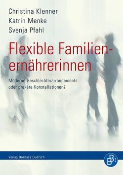 Flexible Familienernährerinnen von Klenner,  Christina, Menke,  Katrin, Pfahl,  Svenja