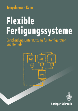 Flexible Fertigungssysteme von Kuhn,  Heinrich, Tempelmeier,  Horst