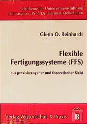 Flexible Fertigungssysteme (FFS). von Reinhardt,  Glenn O