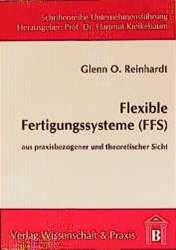Flexible Fertigungssysteme (FFS). von Reinhardt,  Glenn O