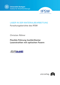Flexible Führung hochbrillanter Laserstrahlen mit optischen Fasern von Röhrer,  Christian