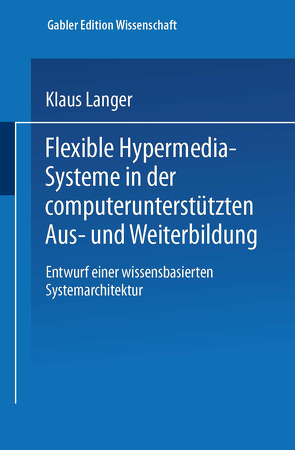 Flexible Hypermedia-Systeme in der computerunterstützten Aus- und Weiterbildung von Langer,  Klaus