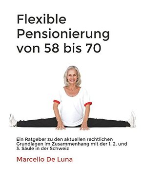 Flexible Pensionierung von 58 bis 70 von De Luna,  Marcello