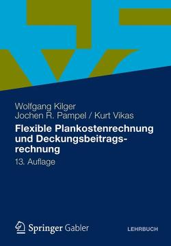 Flexible Plankostenrechnung und Deckungsbeitragsrechnung von Kilger,  Wolfgang, Pampel,  Jochen R., Vikas,  Kurt