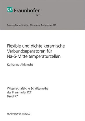 Flexible und dichte keramische Verbundseparatoren für Na-S-Mitteltemperaturzellen. von Ahlbrecht,  Katharina