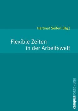 Flexible Zeiten in der Arbeitswelt von Seifert,  Hartmut
